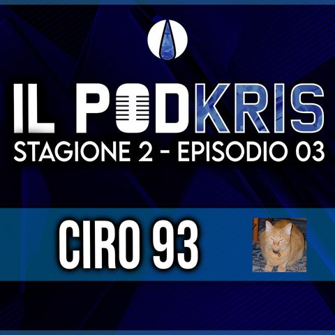 Il PODKRIS ▶ Stagione 2 Episodio 3 ▶ CIRO 93