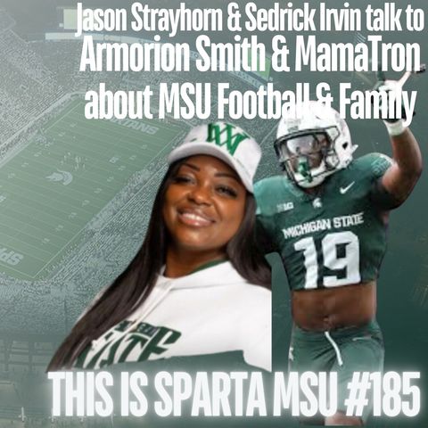 Armorion Smith & MamaTron talk about MSU Football & Family | This Is Sparta MSU #185