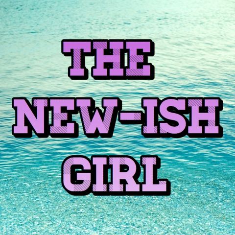The New-ish Girl - Broadcast 2