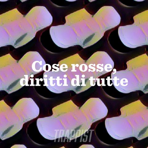 169: Cose rosse, diritti di tutte