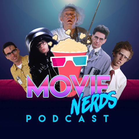 Movie Nerds Episode 12 - We're Back!