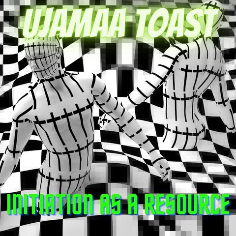 Ujamaa Toast - Initiation As A Resource