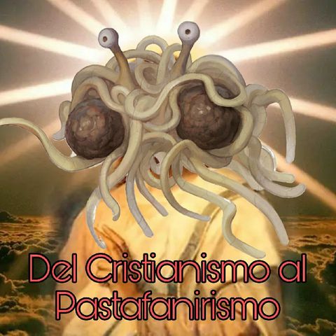 Ranteo S1 E1: Del Cristianismo Al Pastafaniarismo