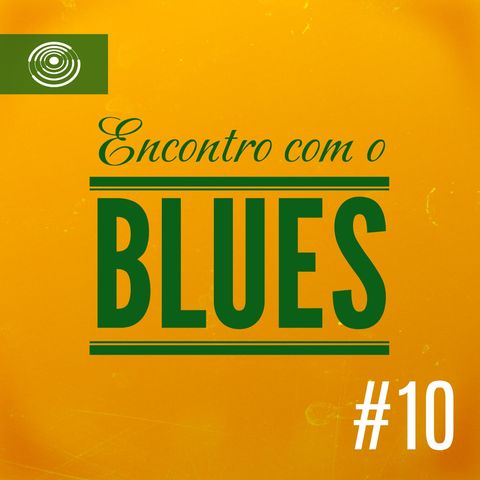 Encontro com o Blues #10