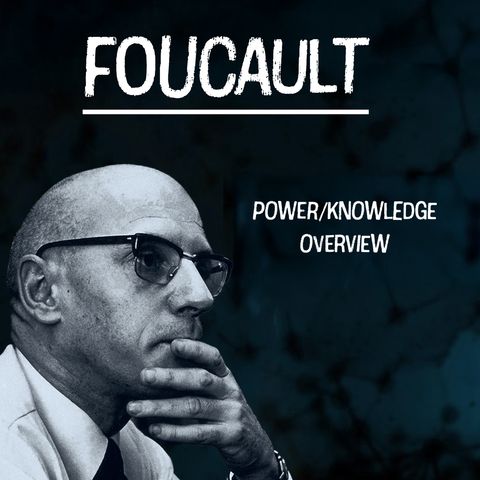 Michel Foucault’s Power/Knowledge: The Interplay of Authority and Discourse