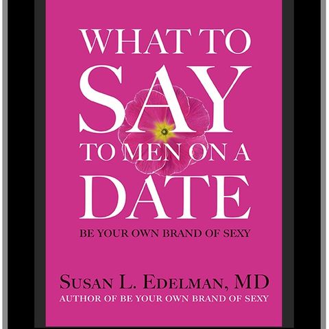 What To Say to Men on a Date with Dr. Susan Edelman #RPE112