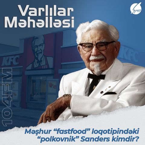 🍔🍟 Məşhur "fastfood" loqotipindəki "polkovnik" Sanders kimdir ❓