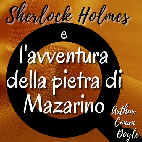 Sherlock Holmes e l'avventura della pietra di mazarino - Arthur Conan Doyle