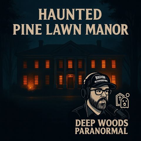 Haunted Pine Lawn Manor: 3,000 Deaths & Intense Paranormal Activity