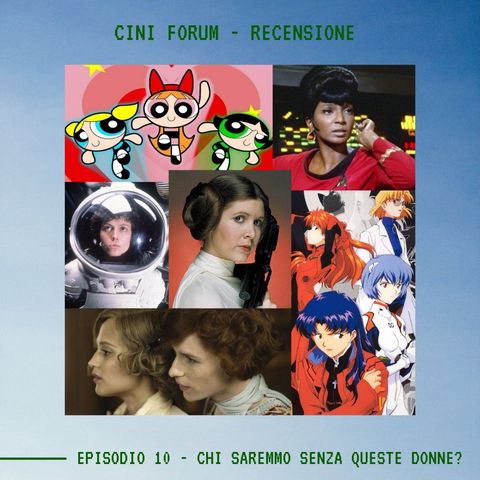 CINI FORUM - Ep.10 - Chi Saremmo Senza Queste Donne?