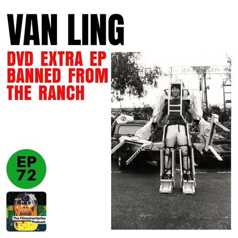 72 - Van Ling "DVD Extra" - Banned from the Ranch Entertainment