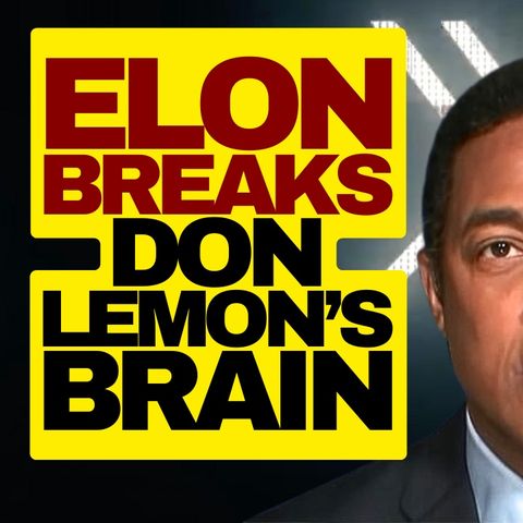 Elon Musk BREAKS Don Lemon's Brain