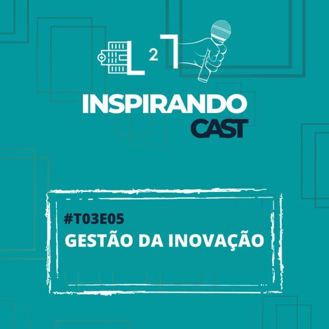#T03 EP05 - Gestão da Inovação com Mabely Souza