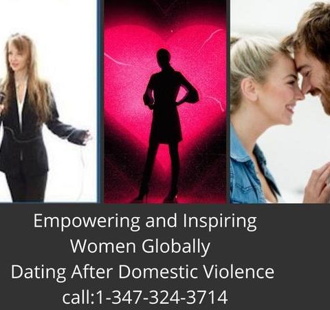 Empowering and Inspiring Women Globally-Dating After Domestic Violence