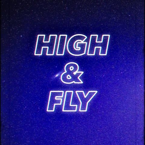 Ep. 3 - High & Fly