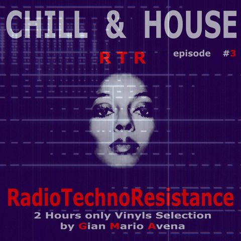 Chill & HOUSE - episode #3 - House Music Story - Only Vinyls Selection by Gian Mario Avena aka Gimmy