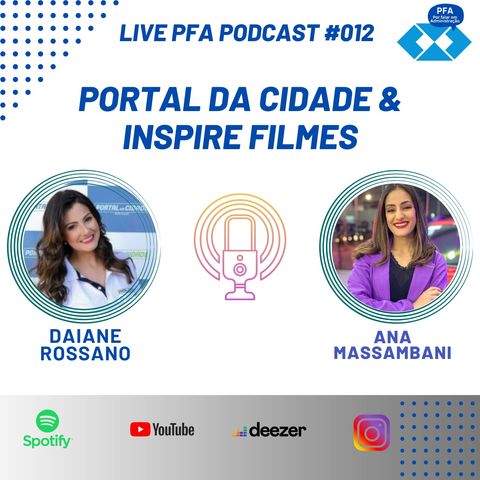 PFA #012 Ana Massambani e Dai Rossano - Portal da Cidade e Inspire Filmes (Brusque-SC)_Podcast