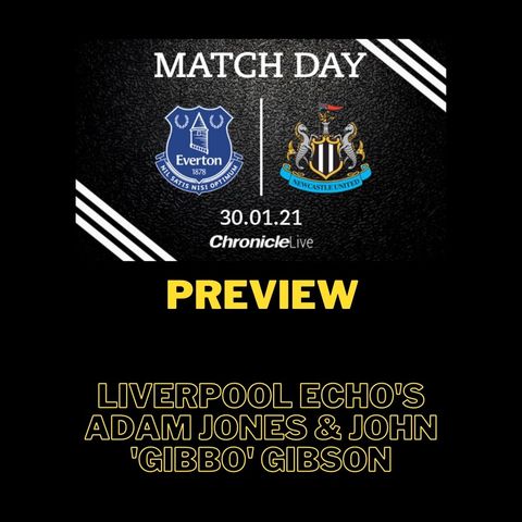 'Talk is cheap - results are key' - John Gibson previews Everton vs Newcastle ft. Adam Jones of the Liverpool Echo
