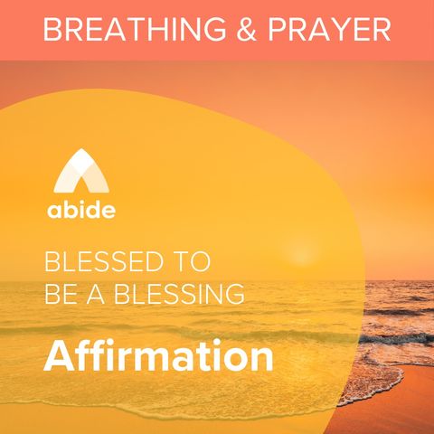 Blessed to be a Blessing Affirmation