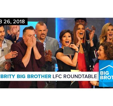 Celebrity Big Brother | LFC Roundtable Podcast | Feb 26, 2018