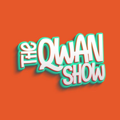 The Qwan Show 9 - 19