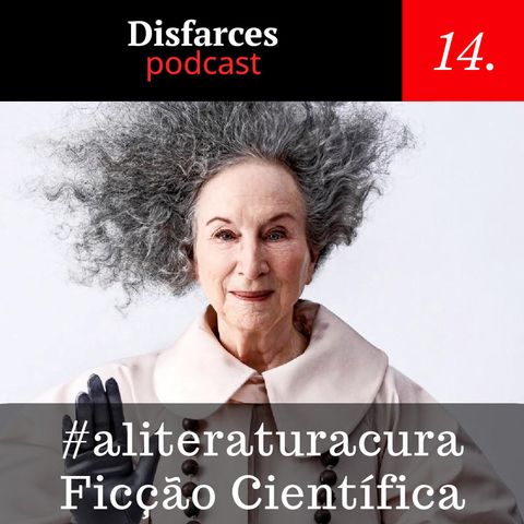 Disfarces 14 - #aliteraturacura Ficção Científica