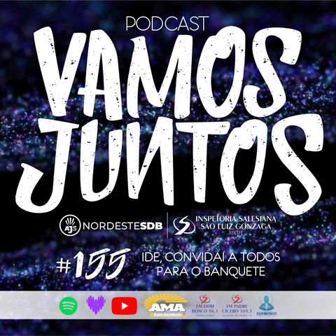 EP 155 - IDE CONVIDAI A TODOS PARA O BANQUETE