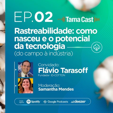 Tama Cast | EP 2º: Rastreabilidade: como nasceu e o potencial da tecnologia com Flávio Tarasoff