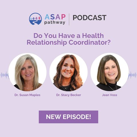 Ep.34, Do You Have a Health Relationship Coordinator? Jean Voss and Dr.Susan Maples