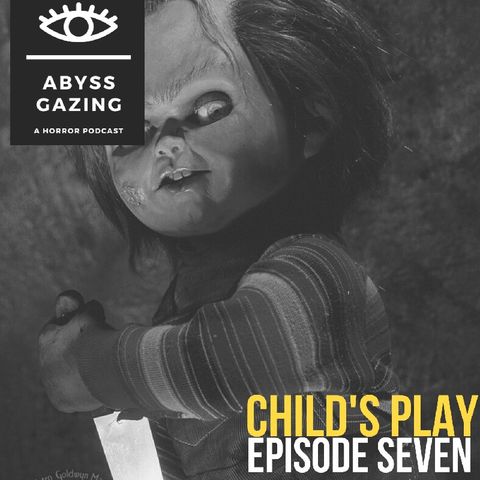 Child's Play (1988) | Abyss Gazing: A Horror Podcast #7