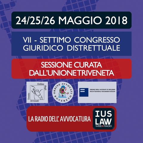 Settimo Congresso Giuridico Distrettuale - Sessione Curata Dall'Unione Triveneta