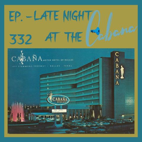 JFK ASSASSINATION Ep. 332 - Late Night At The Cabana