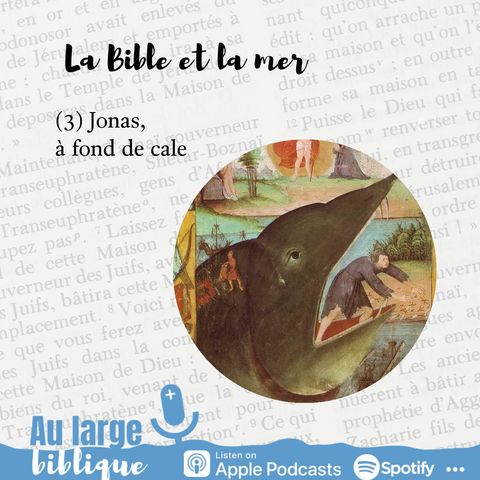 #91 La Bible et la mer (3) Jonas à fond de cale