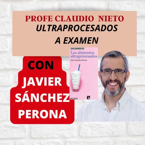 150. ULTRAPROCESADOS, ¿Qué son REALMENTE? ¿Son TAN PELIGROSOS? Con JAVIER S. PERONA