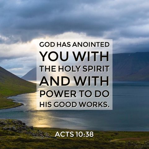 God Has Anointed You with the Holy Spirit and with Power to Do His Good Works