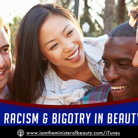 Ugly Racism And Bigotry In Beauty (Biz, That Is!)