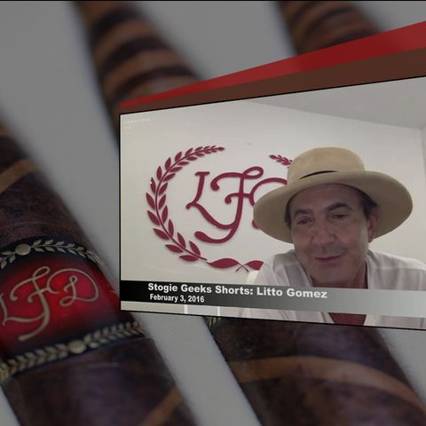 Stogie Geeks Shorts: Interview with Litto Gomez from LFD