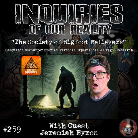 #259 "The Society of Bigfoot Believers" with Jeremiah Byron