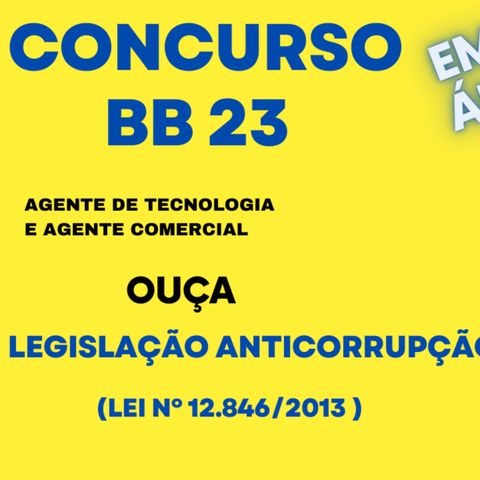 Legislação anticorrupção LEI Nº 12.846, Concurso BB 23