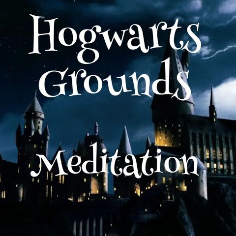 Hogwarts Grounds - Harry Potter Meditation