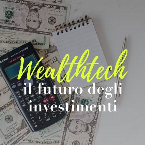 Wealthtech: il futuro degli investimenti
