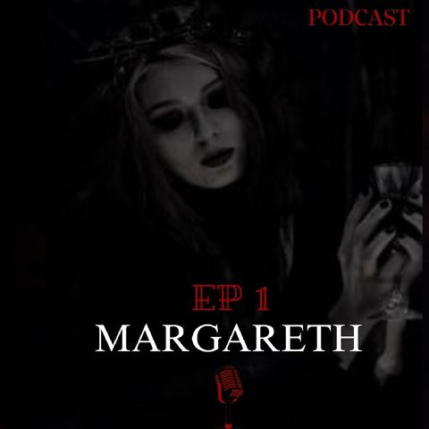 EP 1- Margareth