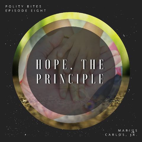 EPISODE EIGHT: HOPE, THE PRINCIPLE