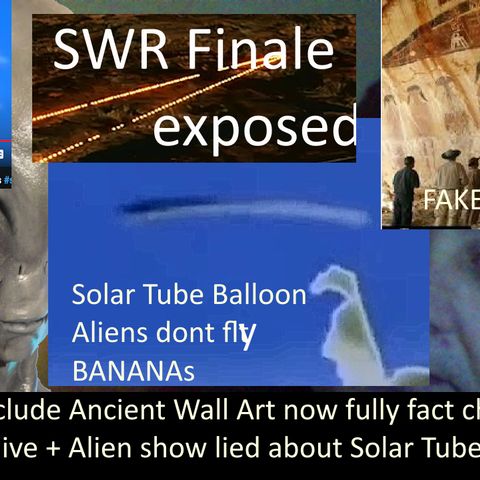 Live Chat with Paul; -199- Alien Encounters Ep5 lies about solar tube balloon + SWR S05 Finale ETC