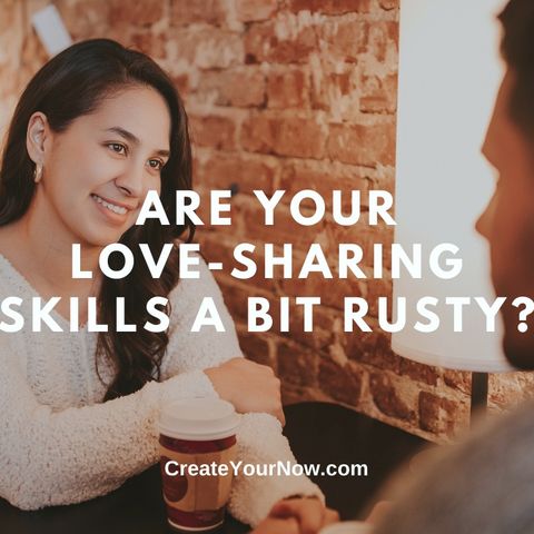 2577 Are Your Love-Sharing Skills A Bit Rusty?