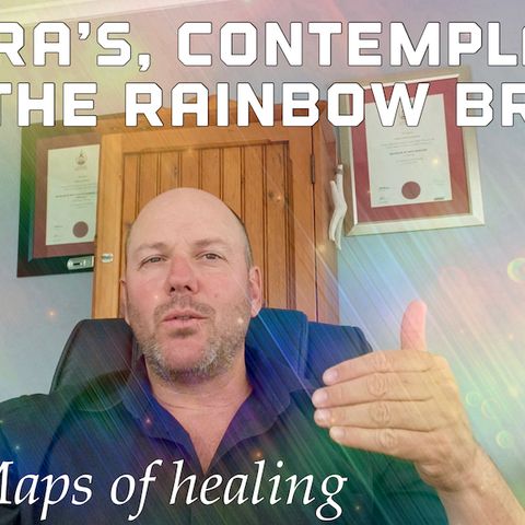 Chakra's, Contemplation and the Rainbow Bridge