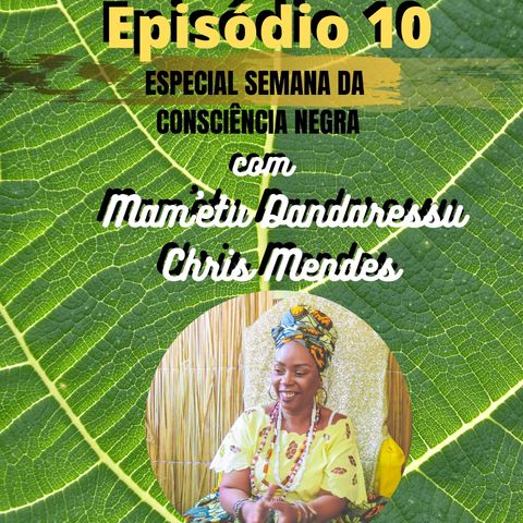 Ep 10 - Chris Mendes #EspecialSemanaDaConsciênciaNegra