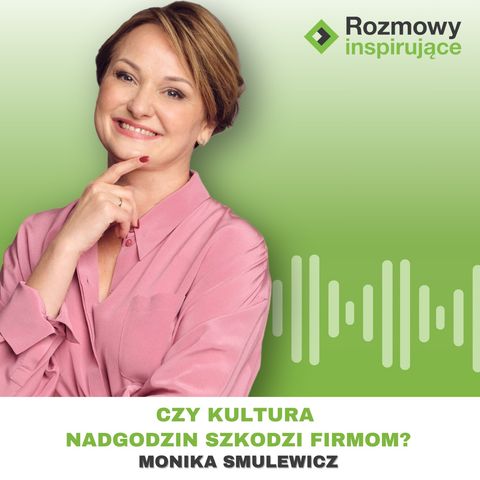 Rozmowy Inspirujące 38: Monika Smulewicz