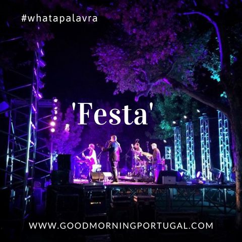 Good Morning Portugal! What a Palavra? 'Festa'