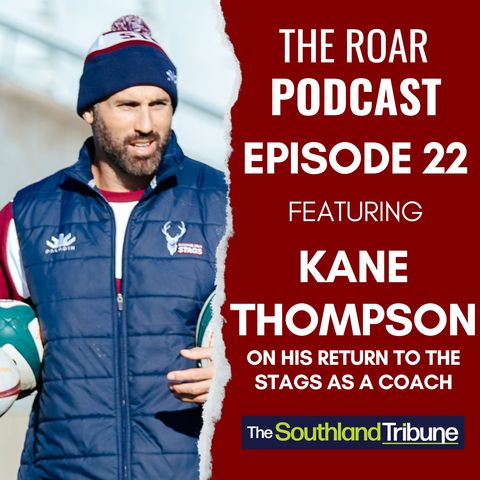 Ep 22 - The Roar with Kane Thompson